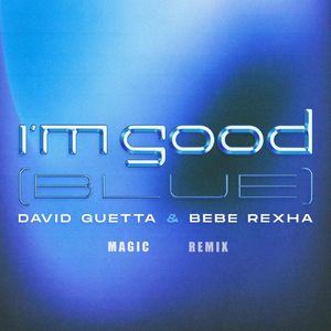 Gavid Guetta &Bebe Rexha - I‘m Good （MAGIC Remix）