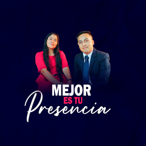 Mejor Es Tu Presencia