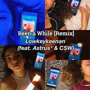 Been a While (feat. Astrus* & CSW) (Remix) (Remix)