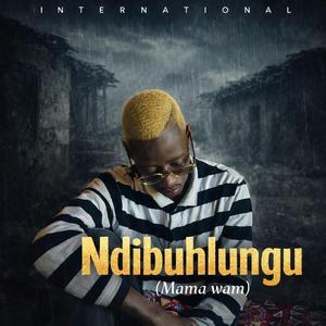 International (Ndibuhlungu(Mama wam)
