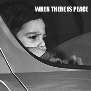 When There Is Peace