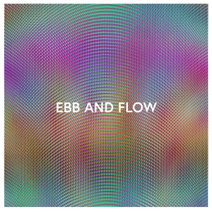 Ebb and Flow