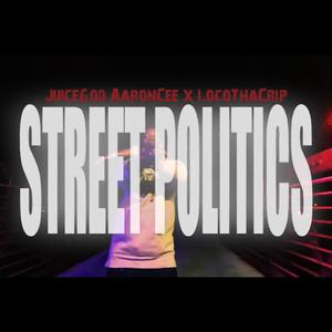 Street Politics (feat. JuiceGod AaronCee)