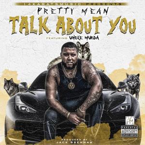 Talk About You (feat. Uncle Murda)