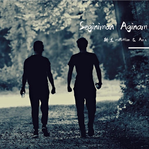 Seginiman Aginam （斯兰_Mi4lan & Aa`x）