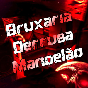 Bruxaria Derruba Mandelão