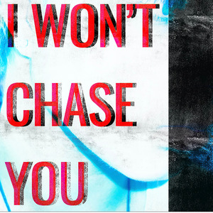 I Won't Chase You