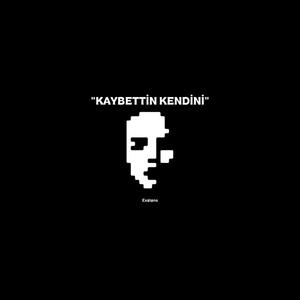 KAYBETTİN KENDİNİ