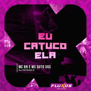 Eu Catuco Ela