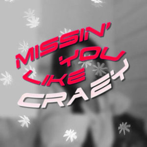 Missin' you Like Crazy