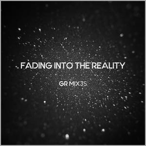 Fading Into The Reality
