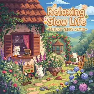 まったりスローライフ (FUTURE YEARS REMIX)