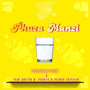 Phuza Manzi _ Tucsnator (feat. Blvck Jazziey, Djy Stuma & Fhixxse)