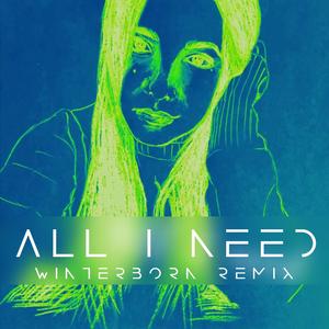 All I Need (WINTERBORN Remix EXTENDED)