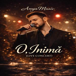 O, Inima (Live concert)