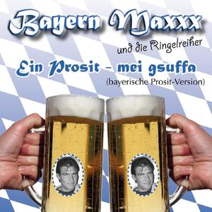 Mei gsuffa - weil ma lustig san (bayerische Prosit-Version)