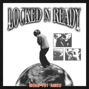 Locked N' Ready (feat. Moe3 & Ameo)