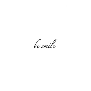 be smile