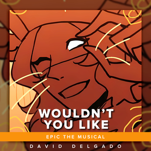 Wouldn't You Like (EPIC: The Musical) (Versión en Español Latino)