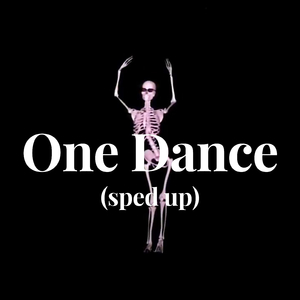 One Dance (Sped up)