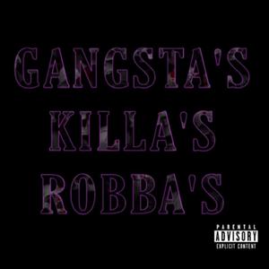 Gangsta's Killa's Robba's