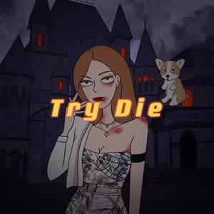 Try die