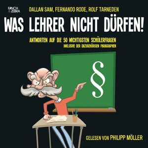 Was Lehrer nicht dürfen! - Antworten auf die 50 wichtigsten Schülerfragen inklusive der dazugehörigen Paragraphen, Kapitel 3
