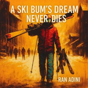 A ski bum's dream never dies