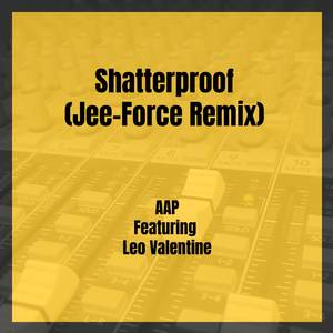 Shatterproof (Jee-Force Remix)