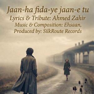 Jaan Haa ye Fida e Tu . (want to upload a new track of this release )