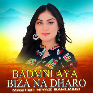 Badmni Aya Biza Na Dharo