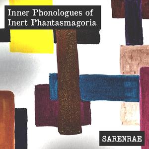 Inner Phonologues of Inert Phantasmagoria
