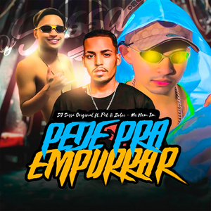 Pede pra Empurrar (feat. Pet & Bobii & Mc Nem Jm)