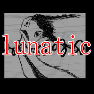 lunatic