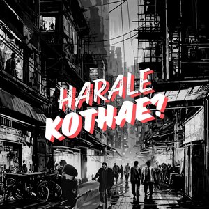 Harale Kothae?