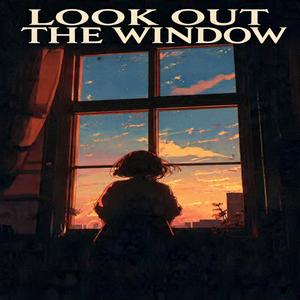 Look out the window