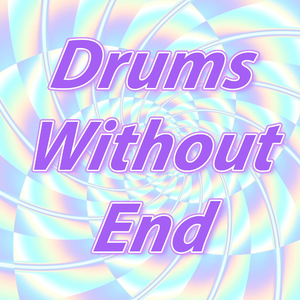 Drums Without End