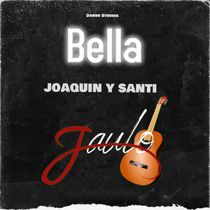 Bella ( Joaquín y Santi )