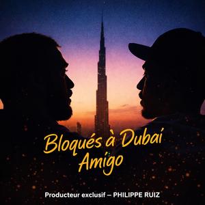 Bloqués à Dubaï Amigo