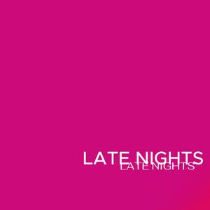 LATE NIGHTS