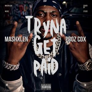 Tryna get paid (feat. Proz & Cdx)