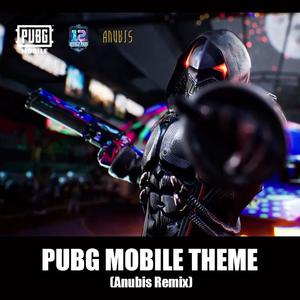 PUBG MOBILE THEME（Anubis Remix）