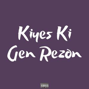 Kiyes Ki Gen Rezon