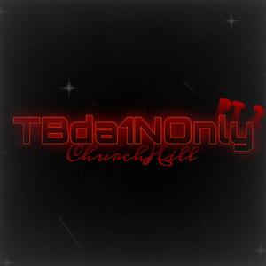 TBda1NOnly Pt 2(ChurchHill)