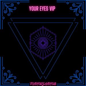 Your Eyes VIP