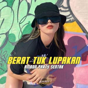 BERAT TUK LUPAKAN