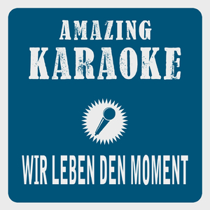 Wir leben den Moment (Karaoke Version)