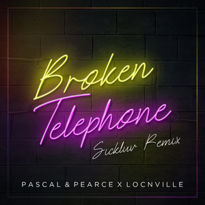 Broken Telephone (Sickluv Remix)