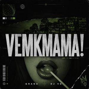 VEMKMAMA!