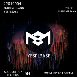 Andrew Huang-Yours（YESPL3ASE remix）